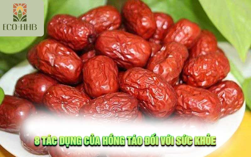 8 Tác Dụng Của Hồng Táo Đối Với Sức Khỏe Mà Ít Ai Biết